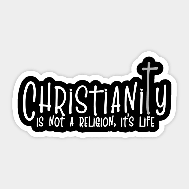 'Christianity Is Not A Religion' Love For Religion Shirt Sticker by ourwackyhome